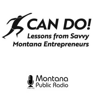 Can Do: Lessons From Savvy Montana Entrepreneurs