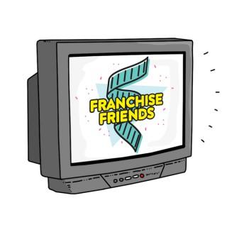 Franchise Friends Podcast