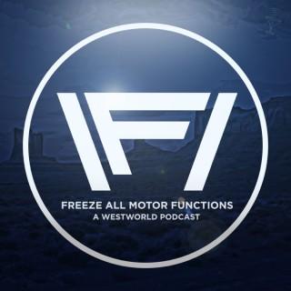 Freeze All Motor Functions: Westworld