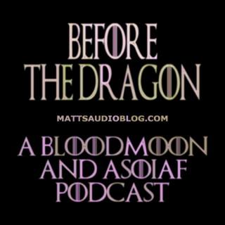 Before The Dragon: Bloodmoon and ASOIAF