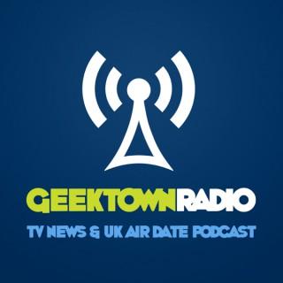 Geektown Radio - TV News, Interviews & UK TV Air Dates