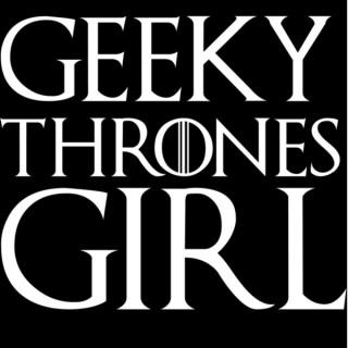 Geeky Thrones Girl