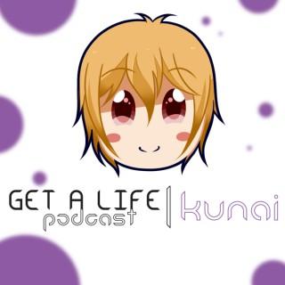Get A Life Podcast Kunai