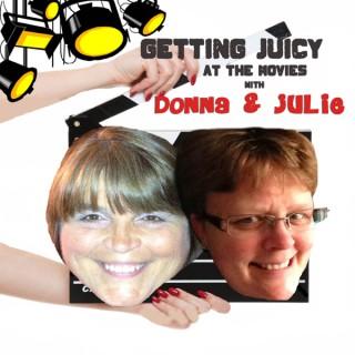 Getting Juicy At The Movies With Donna & Julie
