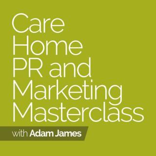 Care Home PR And Marketing Masterclass Podcast