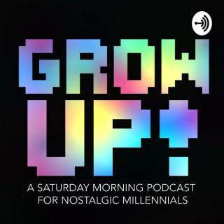 Grow Up! A Saturday Morning Podcast