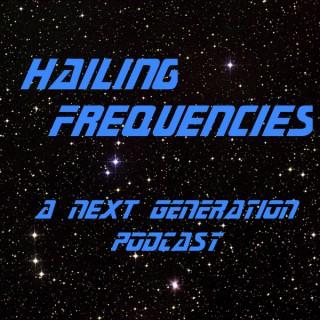 Hailing Frequencies: A Star Trek - The Next Generation Podcast