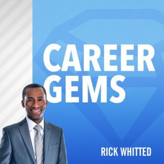 Career Gems - Nuggets to make you better in the workplace.