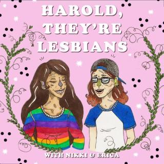Harold They're Lesbians Podcast