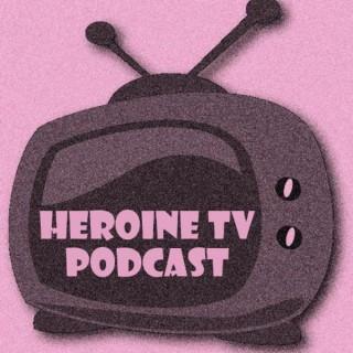 Heroine TV Podcast
