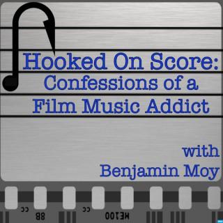 Hooked On Score: Confessions of a Film Music Addict