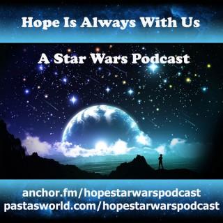 Hope Is Always With Us: A Star Wars Podcast