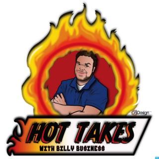 Hot Takes With Billy Business