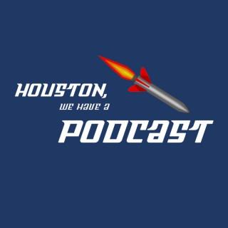 Houston, we have a Podcast