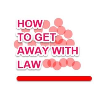 How to Get Away with Law