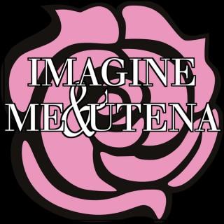 Imagine Me & Utena