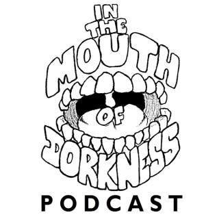 In The Mouth Of Dorkness Podcast