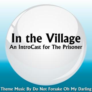 In the Village - A Prisoner Introcast