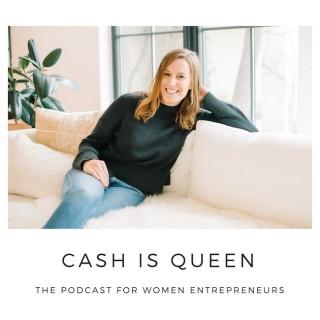 Cash Is Queen: The Podcast for Women Entrepreneurs