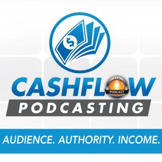 Cashflow Podcasting: Authority, Audience Growth and Sales through podcasting