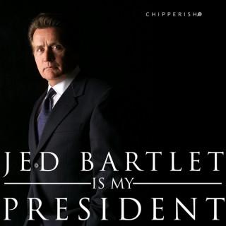 Jed Bartlet is My President