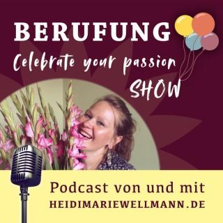 Celebrate your Passion - DER Podcast für Berufung & Seelen-Business mit Heidi Marie Wellmann