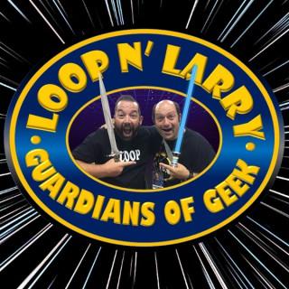 Loop N' Larry: Guardians Of Geek