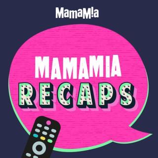 Mamamia Recaps