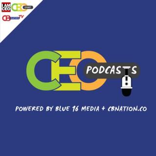 CEO Podcasts: CEO Chat Podcast + I AM CEO Podcast Powered by Blue 16 Media & CBNation.co