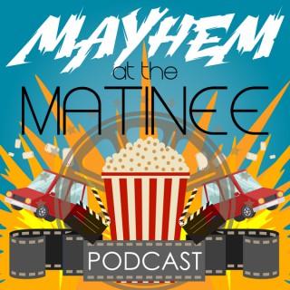 Mayhem at the Matinee