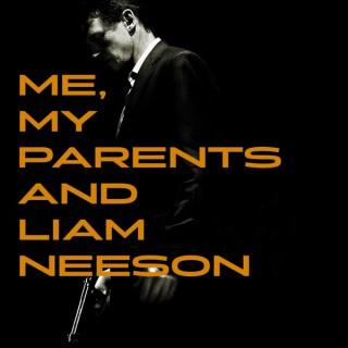 Me, My Parents, and Liam Neeson