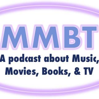 MMBT: A Podcast About Music, Movies, Books, & TV Shows
