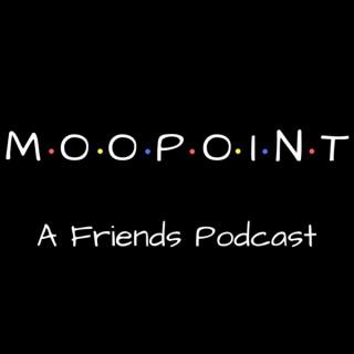 Moo Point, A Friends Podcast
