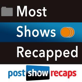 Most Shows Recapped - Post Show Recaps