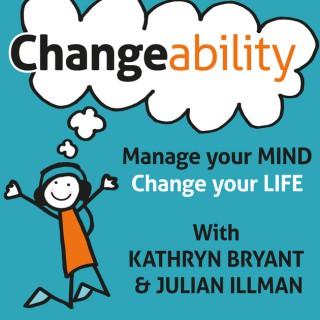 Changeability Podcast: Manage Your Mind - Change Your Life