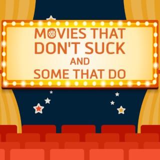 Movies That Don't Suck and Some That Do