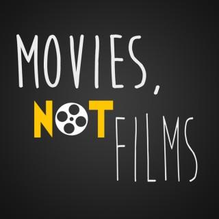 Movies, Not Films