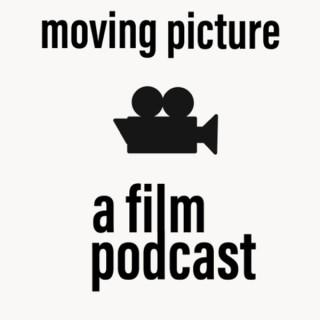 Moving Picture: A Film Podcast