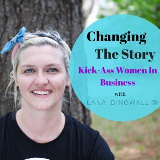 Changing The Story with Lana Dingwall