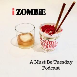 Must Be Tuesday: iZombie Discussions