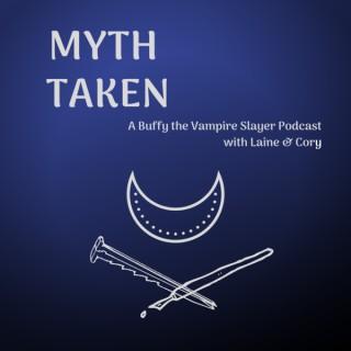 Myth Taken: A Buffy the Vampire Slayer Podcat