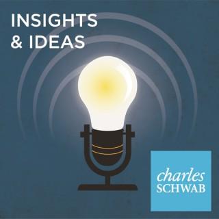Charles Schwab’s Insights & Ideas Podcast