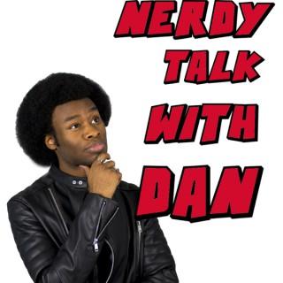 Nerdy Talk With Dan