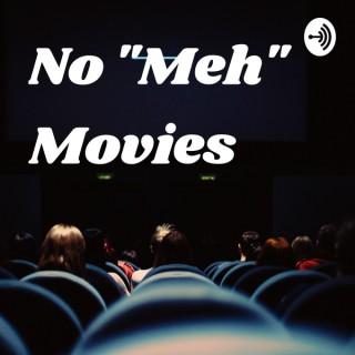 No "Meh" Movies
