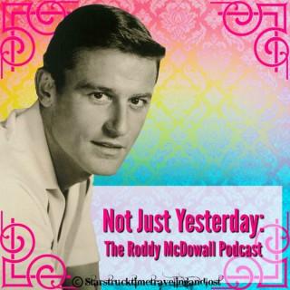 Not Just Yesterday: The Roddy McDowall Podcast