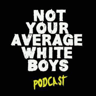 Not Your Average White Boys