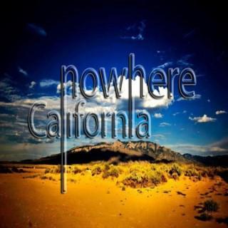 NOWHERE CALIFORNIA