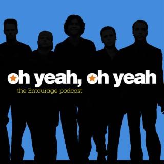 Oh Yeah, Oh Yeah: The Entourage Podcast