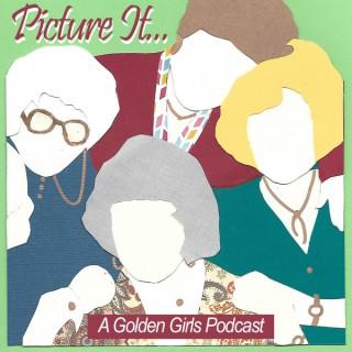 Picture It... a Golden Girls podcast