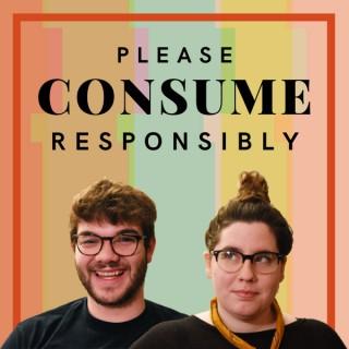 Please Consume Responsibly